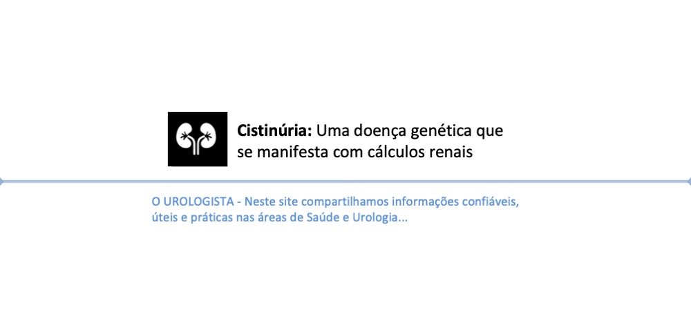 Cistinúria: Uma doença genética que se manifesta com cálculos renais