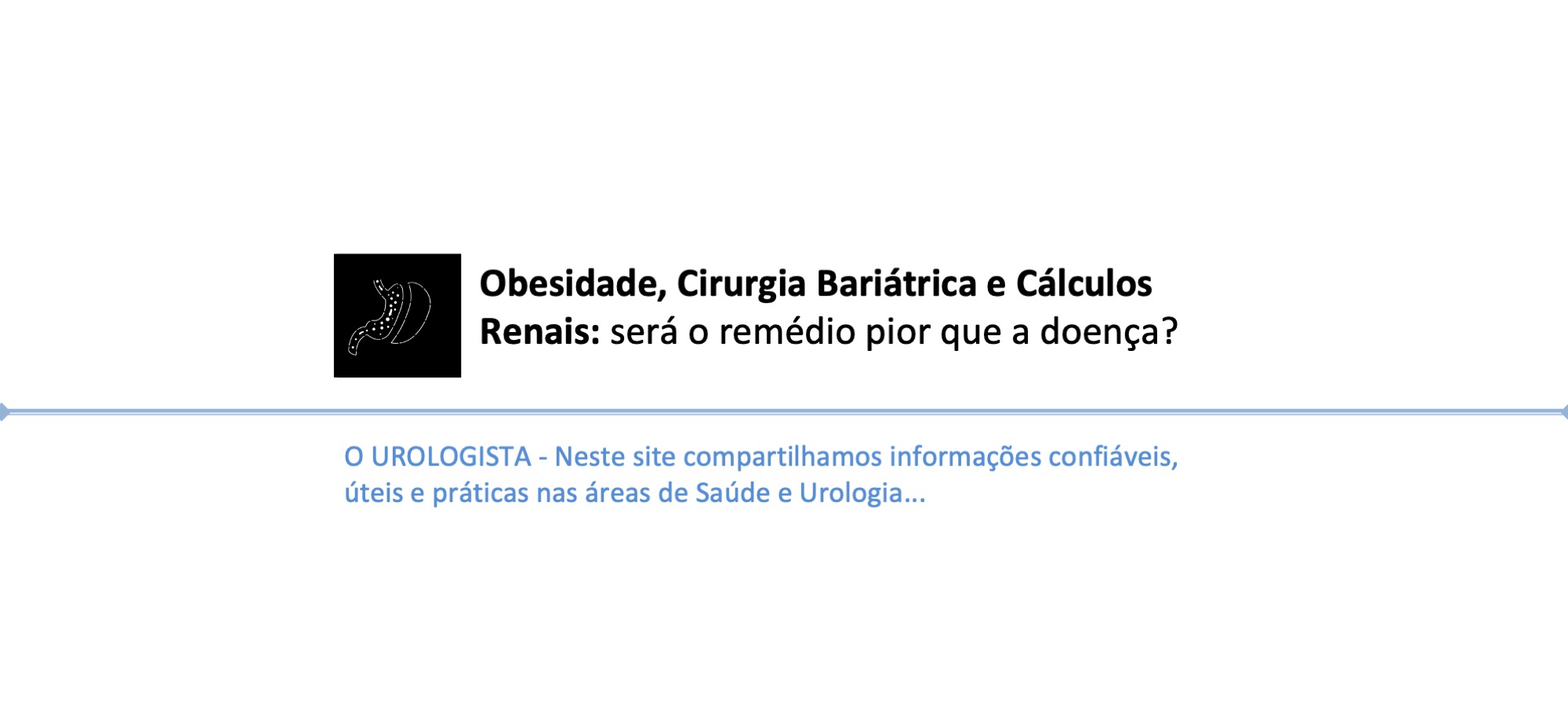 Obesidade, Cirurgia Bariátrica e Cálculos Renais: será o remédio pior que a doença?