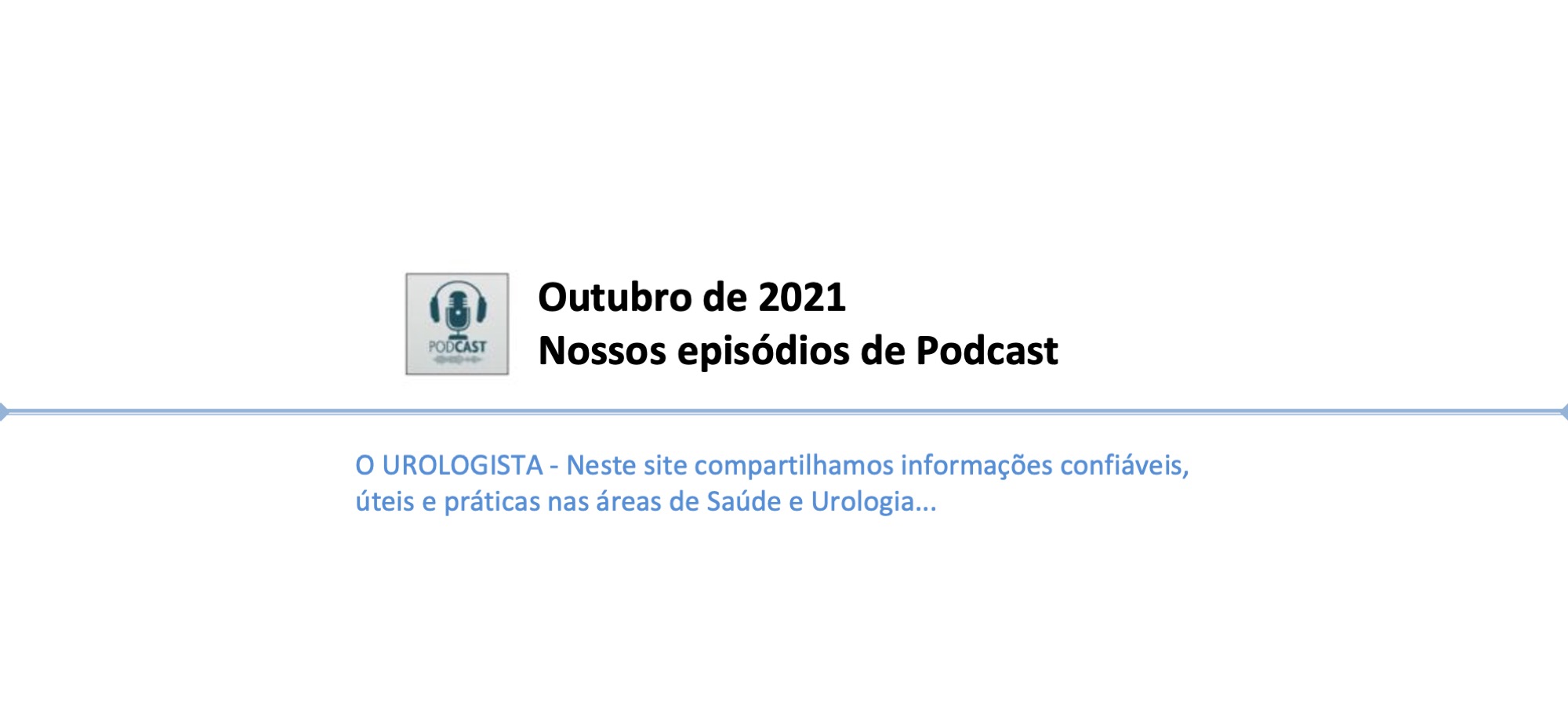 Podcast O Urologista. Episódios de Outubro de 2021.
