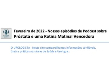 Fevereiro de 2022: nossos episódios de Podcast sobre Próstata e uma rotina matinal vencedora