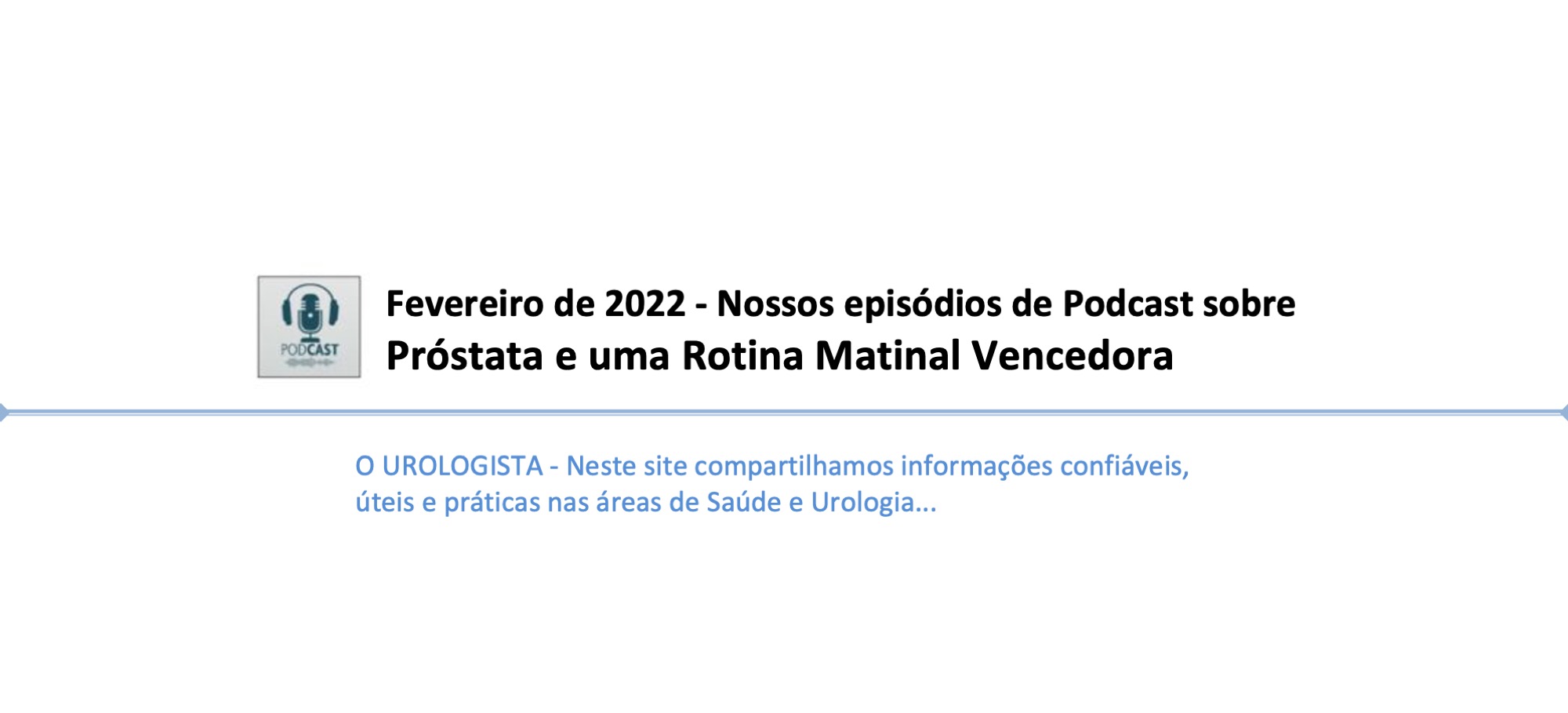 Fevereiro de 2022: nossos episódios de Podcast sobre Próstata e uma rotina matinal vencedora