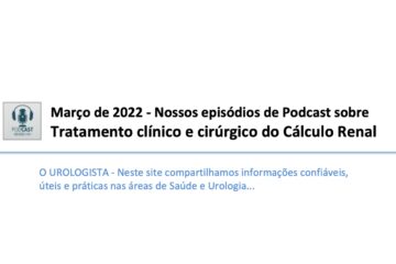 Março de 2022: nossos episódios de Podcast sobre tratamento clínico e cirúrgico do cálculo renal