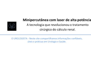 Minipercutânea com laser de alta potência: A tecnologia que vem revolucionando o tratamento cirúrgico do cálculo renal