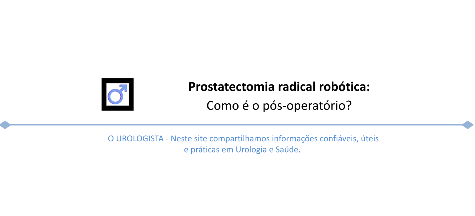 Prostatectomia radical robótica: Como é o pós-operatório?