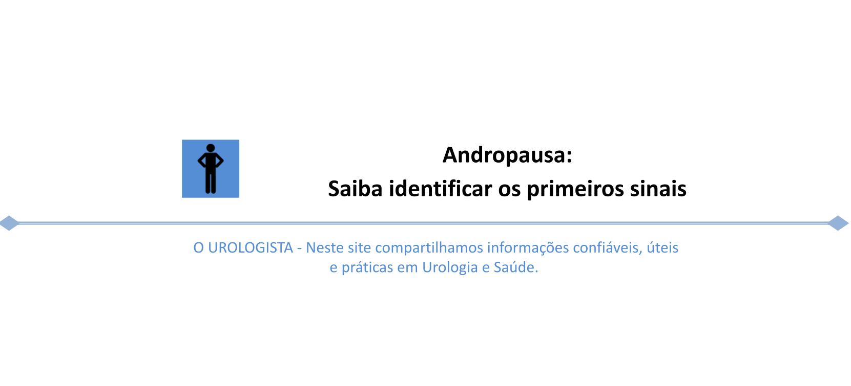 <strong>Andropausa: Saiba identificar os primeiros sinais</strong>