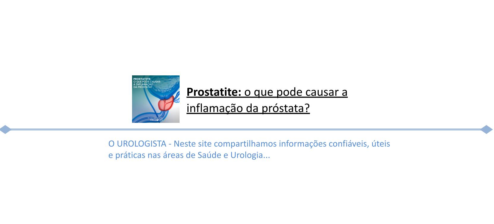 Prostatite: o que pode causar a inflamação da próstata?