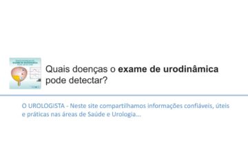 Quais doenças o exame de urodinâmica pode detectar?