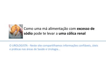Como uma má alimentação com excesso de sódio pode te levar a uma cólica renal 