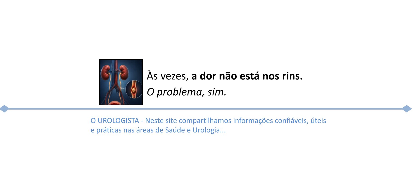 Às vezes, a dor não está nos rins. O problema, sim.