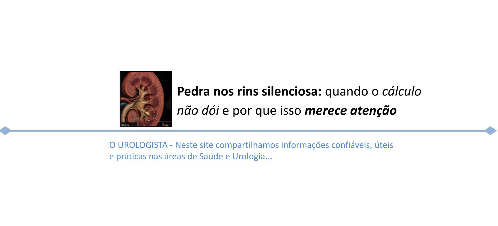Pedra nos rins silenciosa: quando o cálculo não dói e por que isso merece atenção